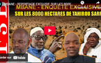 "Les 8 000 hectares de Tahirou Sarr" : Enquête exclusive sur une polémique foncière à Mbane