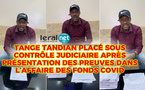 Tange Tandian placé sous contrôle judiciaire, après présentation des preuves dans l’affaire des fonds COVID