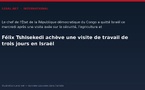 Félix Tshisekedi achève une visite de travail de trois jours en Israël
