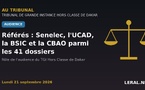 Référés au TGI de Dakar : Senelec, l'UCAD, la BSIC et la CBAO parmi les 41 dossiers du 21 septembre