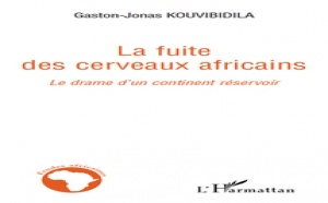 La Fuite des Cerveaux africains, Le drame d’un continent réservoir, de Gaston-Jonas KOUVIBIDILA