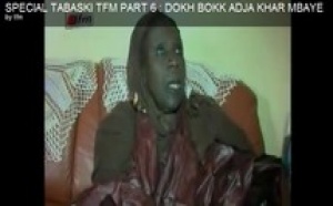 SPECIAL TABASKI TFM - PART 6: DOKH BOKK - ADJA KHAR MBAYE