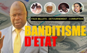 FAUX BILLETS, CORRUPTION, DÉTOURNEMENT.... Du banditisme au sommet de l'Etat !