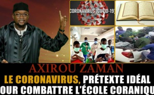 Axirou Zaman: Le Coronavirus, prétexte idéal pour combattre l'école coranique - Par Oustaz Makhtar