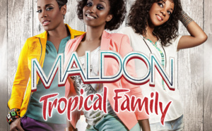 Tropical Family : Le tube "Maldon" par Louisy Joseph, Lynnsha et Fanny J