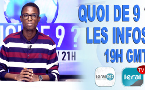 QUOI DE 9 ? LES INFOS 19H GMT - CE 10/05/ 2021- PR: ASSANE SARR - #LERALTV