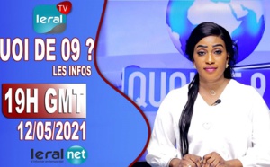 QUOI DE 9 ? LES INFOS 19H GMT - CE 12/05/2021 - PR: FATIMA COULIBALY- #LERALTV
