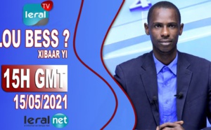 LOU BESS CI XIBAAR YI 15H GMT - CE 15/ 05 / 2021 - PR: MAMADOU CISSE - #LERALTV