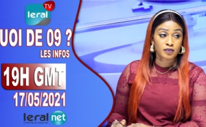 QUOI DE 9 ? LES INFOS 19H GMT - CE 17/05/2021 - PR: FATIMA COULIBALY- #LERALTV