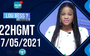 LOU BESS CI XIBAAR YI 22H GMT - CE 17 / 05/ 2021 - PR: ASTOU FALL - #LERALTV