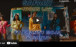 Découvrez le nouveau clip de Safary - Nioun Laa ft. Brandy Moja &amp; Sonia (Clip Officiel)