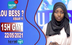 LOU BESS CI XIBAAR YI 15H GMT - CE 22/ 05 / 2021 – PR AÏSSATOU DIOUF BODIAN - #LERALTV