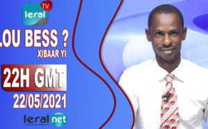 LOU BESS CI XIBAAR YI 22H GMT - CE 21/ 05 / 2021 – PR : MAMADOU CISSE - #LERALTV
