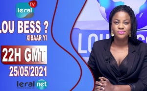 LOU BESS CI XIBAAR YI 22H GMT - CE 25/05/ 2021 - PR: ASTOU FALL - #LERALTV