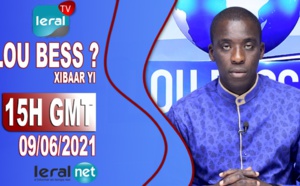 LOU BESS CI XIBAAR YI 15 H GMT - CE 09/ 06 / 2021 - PR : MOUSTAPHA THIOUNE #LERALTV