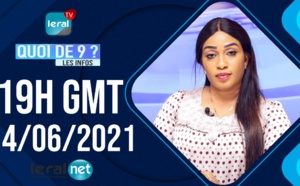 QUOI DE 9 ? LES INFOS 19H GMT - CE 14 / 06 /2021 - PR: FATIMA KOULIBALY- #LERALTV