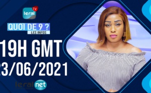 🔴QUOI DE 9 ? LES INFOS 19H GMT - CE 23 / 06 /2021 - PR: FATIMA COULIBALY- #LERALTV