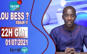 LOU BESS CI XIBAAR YI 22H GMT - CE JEUDI 01 / 07 / 2021 – PR : MOUSTAPHA THIOUNE - #LERALTV