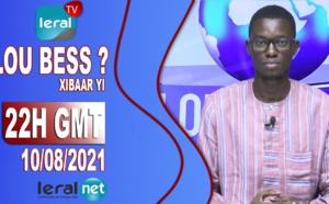 LOU BESS CI XIBAAR YI 22H GMT - CE MARDI 09 / 08 / 2021 – PR : ASSANE SARR - #LERALTV