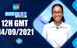 QUOI DE 9 ? LES INFOS 12H GMT - CE 14/09/ 2021 - PR: THILO MAMADOU SAM - #LERALTV