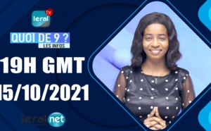 QUOI DE 9 ? LES INFOS 19H GMT - CE 15 /10/ 2021 - PR: THILO MAMADOU SAM - #LERALTV