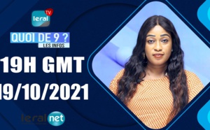 QUOI DE 9 ? LES INFOS 19H GMT - CE 19 /10/ 2021 - PR: FATIMA COULIBALY - #LERALTV