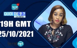 QUOI DE 9 ? LES INFOS 19H GMT - CE 25 /10/ 2021 - PR: FATIMA COULIBALY - #LERALTV