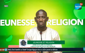 JEUNESSE ET RELIGION - CRISE SCOLAIRE AU SÉNÉGAL : L'ÉDUCATION EST-ELLE UNE PRIORITÉ ?- #LERALTV
