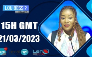 LOU BESS ? XIBAAR YI 15H GMT CE 21/03/2023 - PR: THIALLA LOUM #LERALTV
