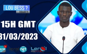 LU BESS? XIBAAR YI 20H GMT - CE 31/03/ 2023 - PR: AL AMINE SENGHOR #LERALTV