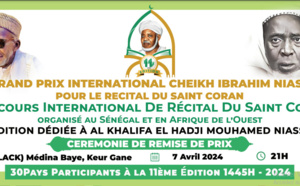 Grand prix international Cheikh Ibrahim Niass pour le Récital du Saint Coran: Une cérémonie de remise des prix sera tenue à Médina Baye, ce 7 avril 2024 à 21 heures