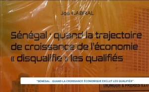 Focus sur un ouvrage novateur : "Sénégal : Quand la trajectoire de croissance de l'économie "disqualifie" les qualifiés"