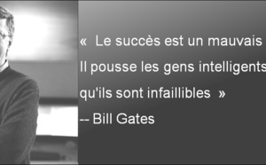 Bill Gates : Le succès est un mauvais professeur…