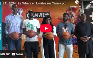 BAL 2024 : Le Sahara en lumière sur Canal+, pour booster le basket africain