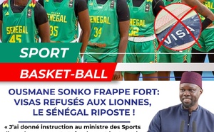 Ousmane Sonko frappe fort : Visas refusés aux Lionnes du Basket, le Sénégal riposte !