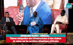 Séminaire international Maroc-Sénégal/ Panel: Intégration des Infrastructures et des chaînes de valeur sur les corridors Atlantiques Africains