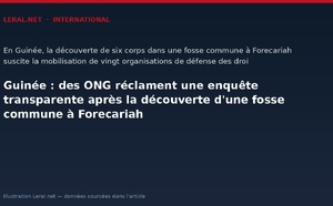 Guinée : des ONG réclament une enquête transparente après la découverte d'une fosse commune à Forecariah