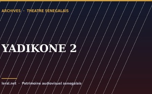 Théâtre sénégalais : « YADIKONE 2 », la pièce en archive