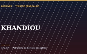 Théâtre sénégalais : « KHANDIOU », la pièce en archive
