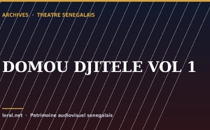 Théâtre sénégalais : « DOMOU DJITELE, volume 1 », la pièce en archive