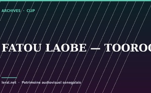 Clip archive : Fatou Laobé, « Tooroodô »