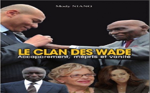 Bonnes Feuilles: «Le Clan Des Wade : Accaparement, Mépris Et Vanité». Par Mody Niang  