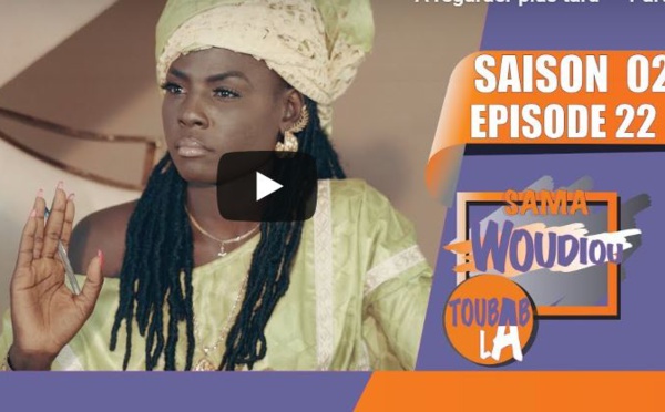 Sama Woudiou Toubab La - Episode 22 [Saison 02]