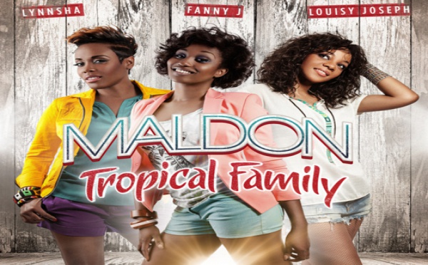 Tropical Family : Le tube "Maldon" par Louisy Joseph, Lynnsha et Fanny J