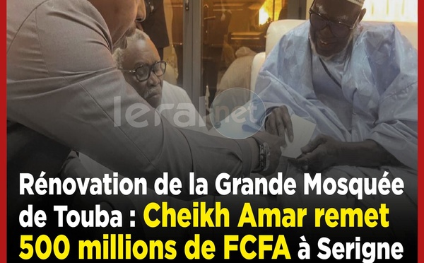 Rénovation de la Grande Mosquée de Touba : Cheikh Amar donne une contribution financière de 500 millions de FCfa au Khalife Général des Mourides, Serigne Mountakha Mbacké