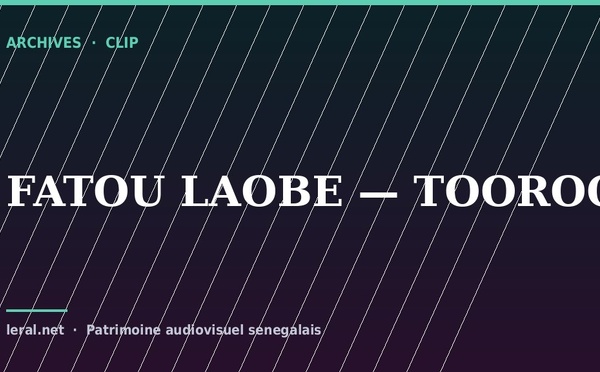 Clip archive : Fatou Laobé, « Tooroodô »