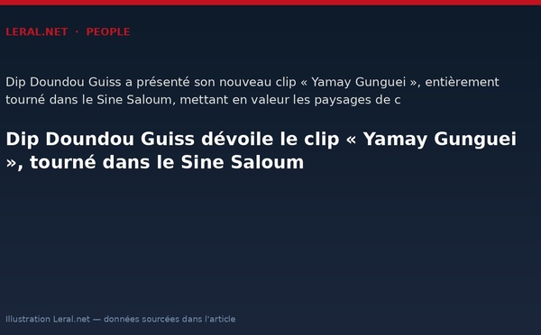 Dip Doundou Guiss dévoile le clip « Yamay Gunguei », tourné dans le Sine Saloum