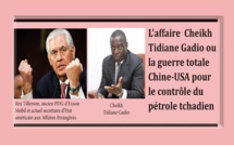 Enquête: l’affaire Cheikh Tidiane Gadio ou la guerre totale Chine-USA pour le contrôle du pétrole tchadien