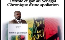 Pétrole et gaz du Sénégal : L’illustration matérielle de la spoliation