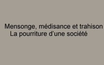 Mensonge, médisance et trahison La pourriture d’une société